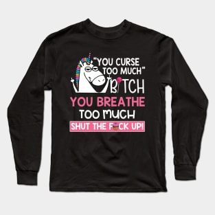 You Curse Too Much Long Sleeve T-Shirt